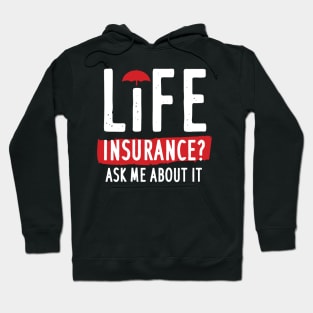 Life Insurance Ask Me About It Hoodie